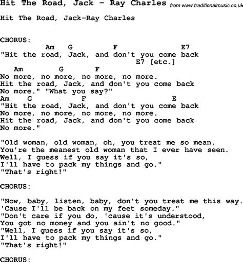 (Hit the road, Jack, and don't you come back) (No more, no more, no more, no more) (Hit the road, Jack, and don't you come back no more) What you say? (Hit the road, Jack, …